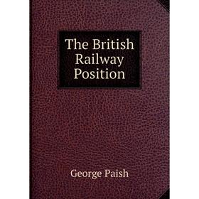 

Книга The British Railway Position