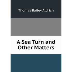 

Книга A Sea Turn and Other Matters