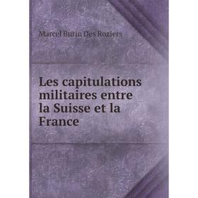 

Книга Les capitulations militaires entre la Suisse et la France
