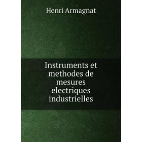 

Книга Instruments et methodes de mesures electriques industrielles