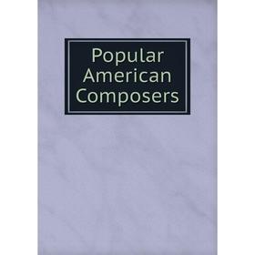 

Книга Popular American Composers