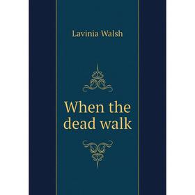 

Книга When the dead walk