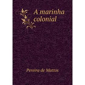 

Книга A marinha colonial