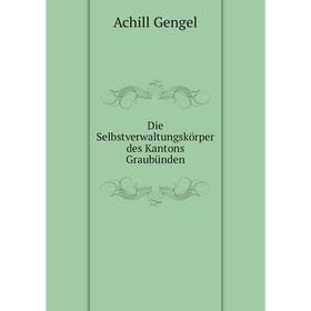 

Книга Die Selbstverwaltungskörper des Kantons Graubünden