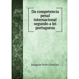 

Книга Da competencia penal internacional segundo a lei portugueza