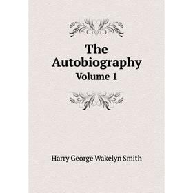 

Книга The Autobiography Volume 1