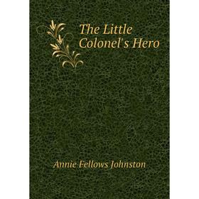

Книга The Little Colonel's Hero