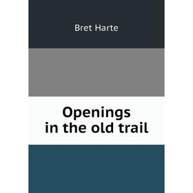

Книга Openings in the old trail