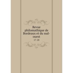 

Книга Revue philomathique de Bordeaux et du sud-ouest 17-18