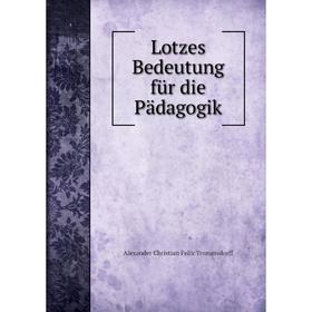 

Книга Lotzes Bedeutung für die Pädagogik