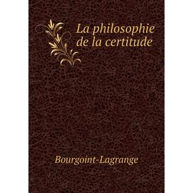 

Книга La philosophie de la certitude