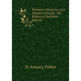 

Книга Woman's Mysteries of a Primitive People: The Ibibios of Southern Nigeria