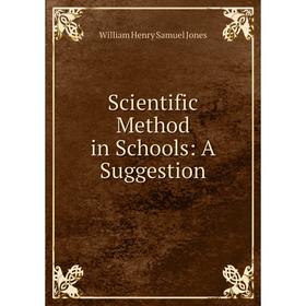 

Книга Scientific Method in Schools: A Suggestion
