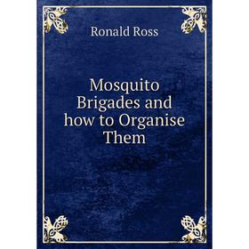 

Книга Mosquito Brigades and how to Organise Them