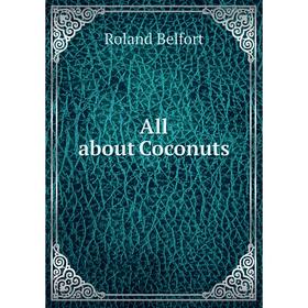 

Книга All about Coconuts