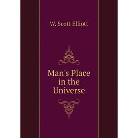 

Книга Man's Place in the Universe