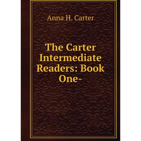 

Книга The Carter Intermediate Readers: Book One-