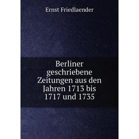

Книга Berliner geschriebene Zeitungen aus den Jahren 1713 bis 1717 und 1735