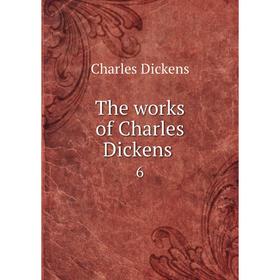 

Книга The works of Charles Dickens 6