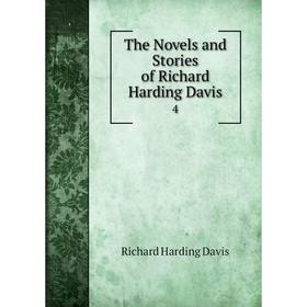 

Книга The Novels and Stories of Richard Harding Davis 4