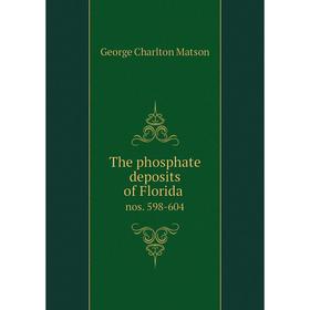 

Книга The phosphate deposits of Florida nos. 598-604