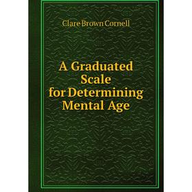 

Книга A Graduated Scale for Determining Mental Age