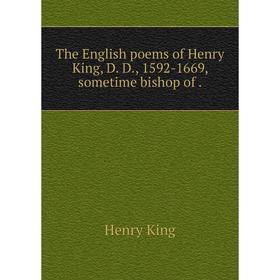 

Книга The English poems of Henry King, D. D., 1592-1669, sometime bishop of.