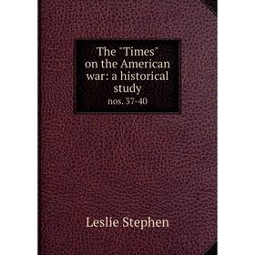 

Книга The Times on the American war: a historical study nos. 37-40