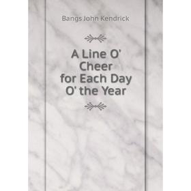 

Книга A Line O' Cheer for Each Day O' the Year
