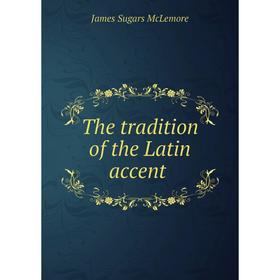 

Книга The tradition of the Latin accent