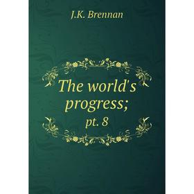 

Книга The world's progress; pt. 8