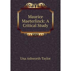 

Книга Maurice Maeterlinck: A Critical Study