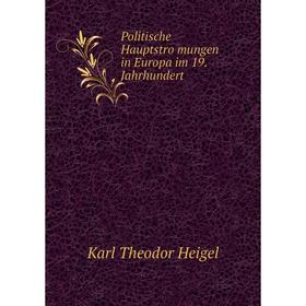 

Книга Politische Hauptströmungen in Europa im 19. Jahrhundert
