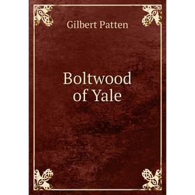 

Книга Boltwood of Yale