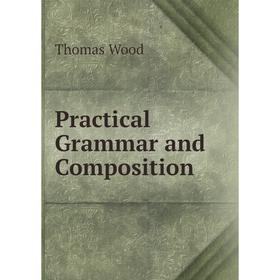 

Книга Practical Grammar and Composition