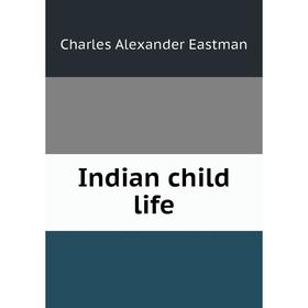 

Книга Indian child life