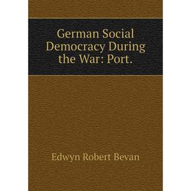 

Книга German Social Democracy During the War: Port.