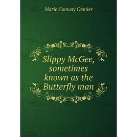 

Книга Slippy McGee, sometimes known as the Butterfly man