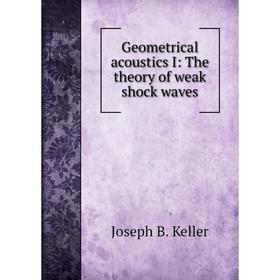 

Книга Geometrical acoustics I: The theory of weak shock waves