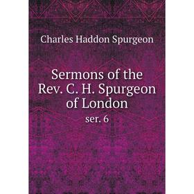 

Книга Sermons of the Rev. C. H. Spurgeon of London ser. 6