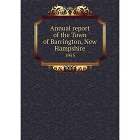 

Книга Annual report of the Town of Barrington, New Hampshire 1955