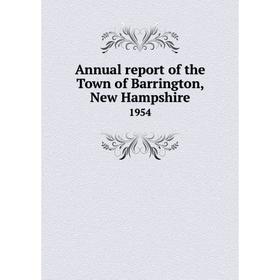 

Книга Annual report of the Town of Barrington, New Hampshire 1954