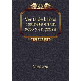 

Книга Venta de baños: sainete en un acto y en prosa