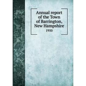 

Книга Annual report of the Town of Barrington, New Hampshire 1950