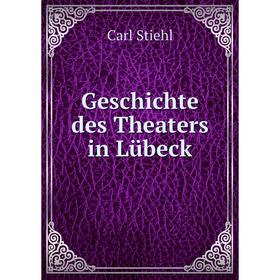 

Книга Geschichte des Theaters in Lübeck
