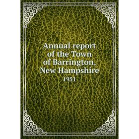 

Книга Annual report of the Town of Barrington, New Hampshire 1951