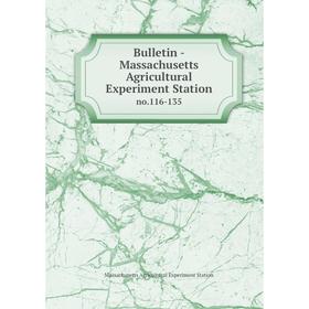 

Книга Bulletin - Massachusetts Agricultural Experiment Station no. 116-135