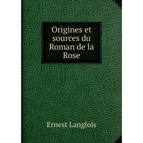 

Книга Origines et sources du Roman de la Rose