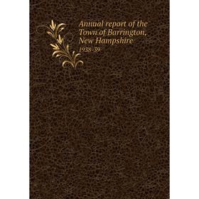 

Книга Annual report of the Town of Barrington, New Hampshire 1938-39