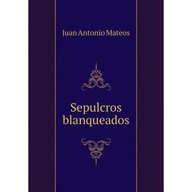 

Книга Sepulcros blanqueados